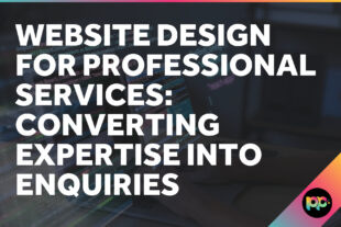 Website Design for Professional Services: Converting Expertise into Enquiries