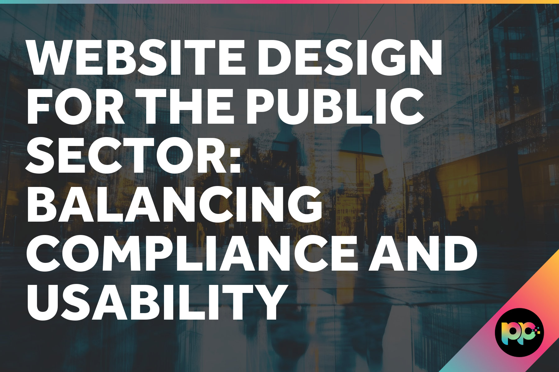 Website Design for Public Sector Organisations: Balancing Compliance and Usability