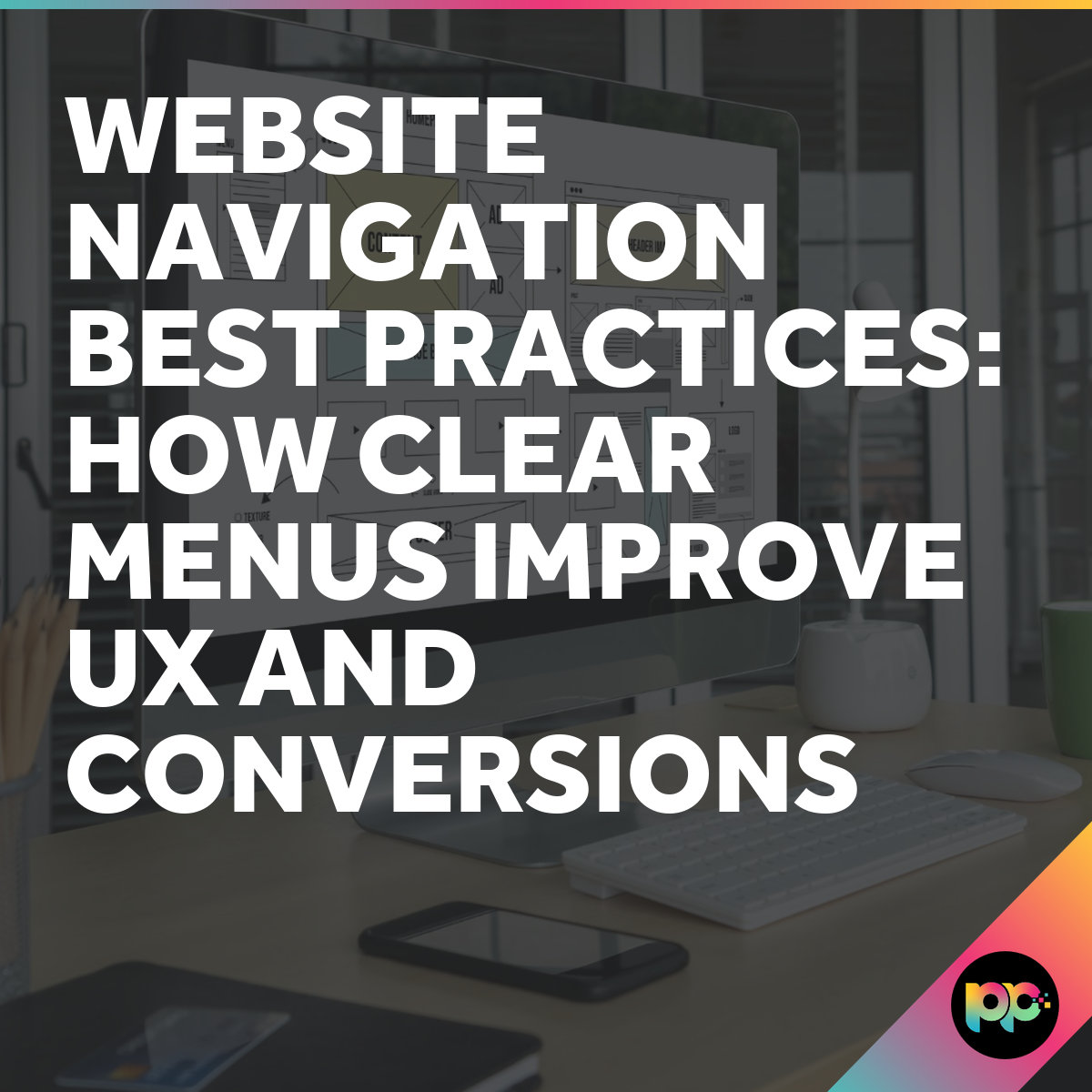 Website Navigation Best Practices: How Clear Menus