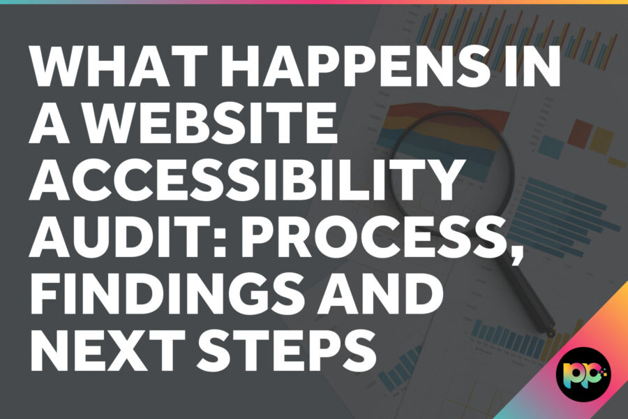What Happens in a Website Accessibility Audit: Process, Findings, and Next Steps