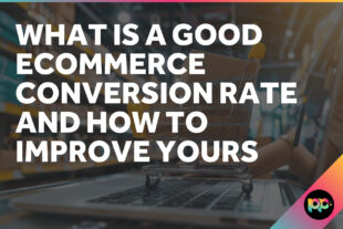 What Is a Good Ecommerce Conversion Rate and How to Improve Yours