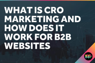 What is CRO Marketing and How Does It Work for B2B Websites
