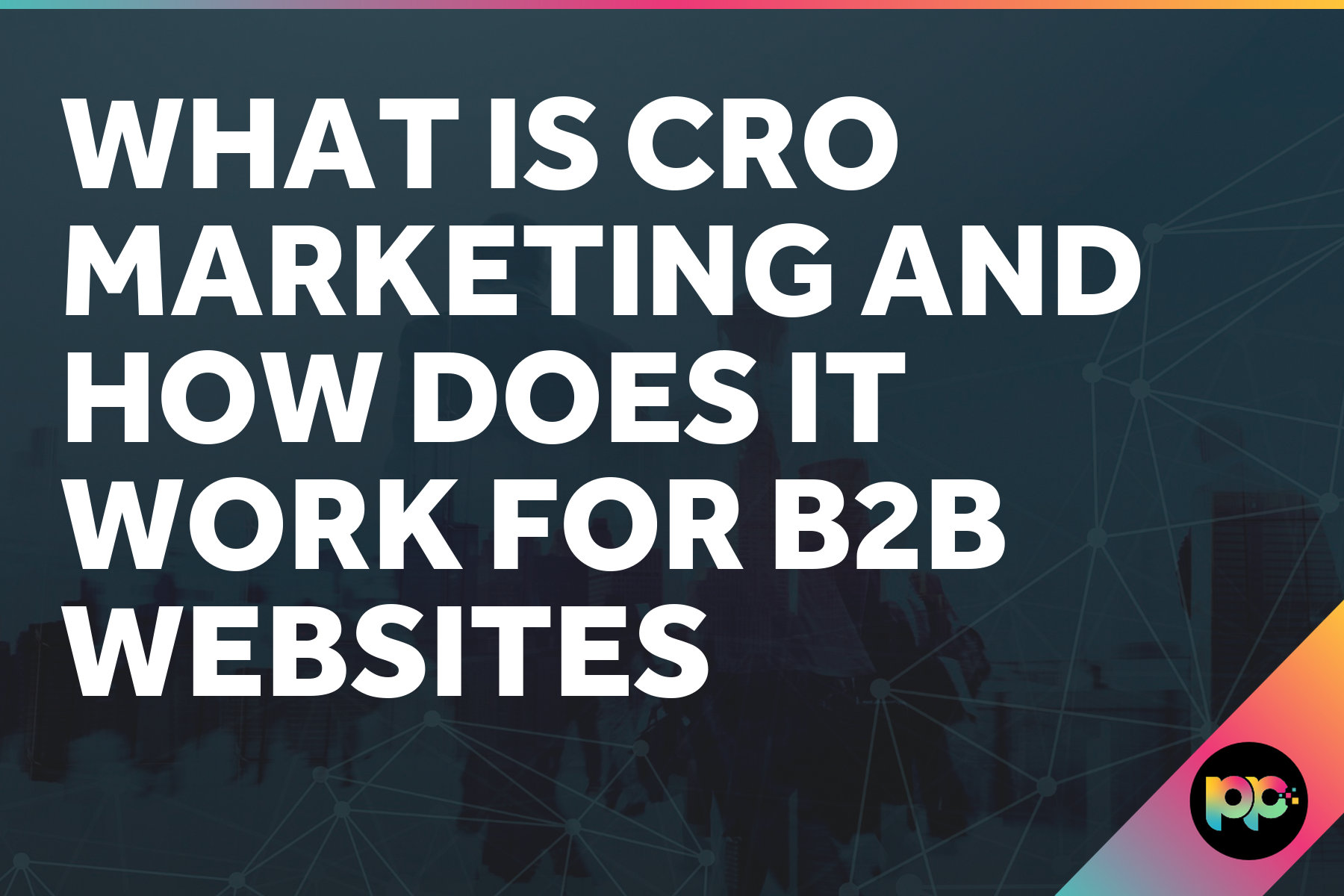What is CRO Marketing and How Does It Work for B2B Websites