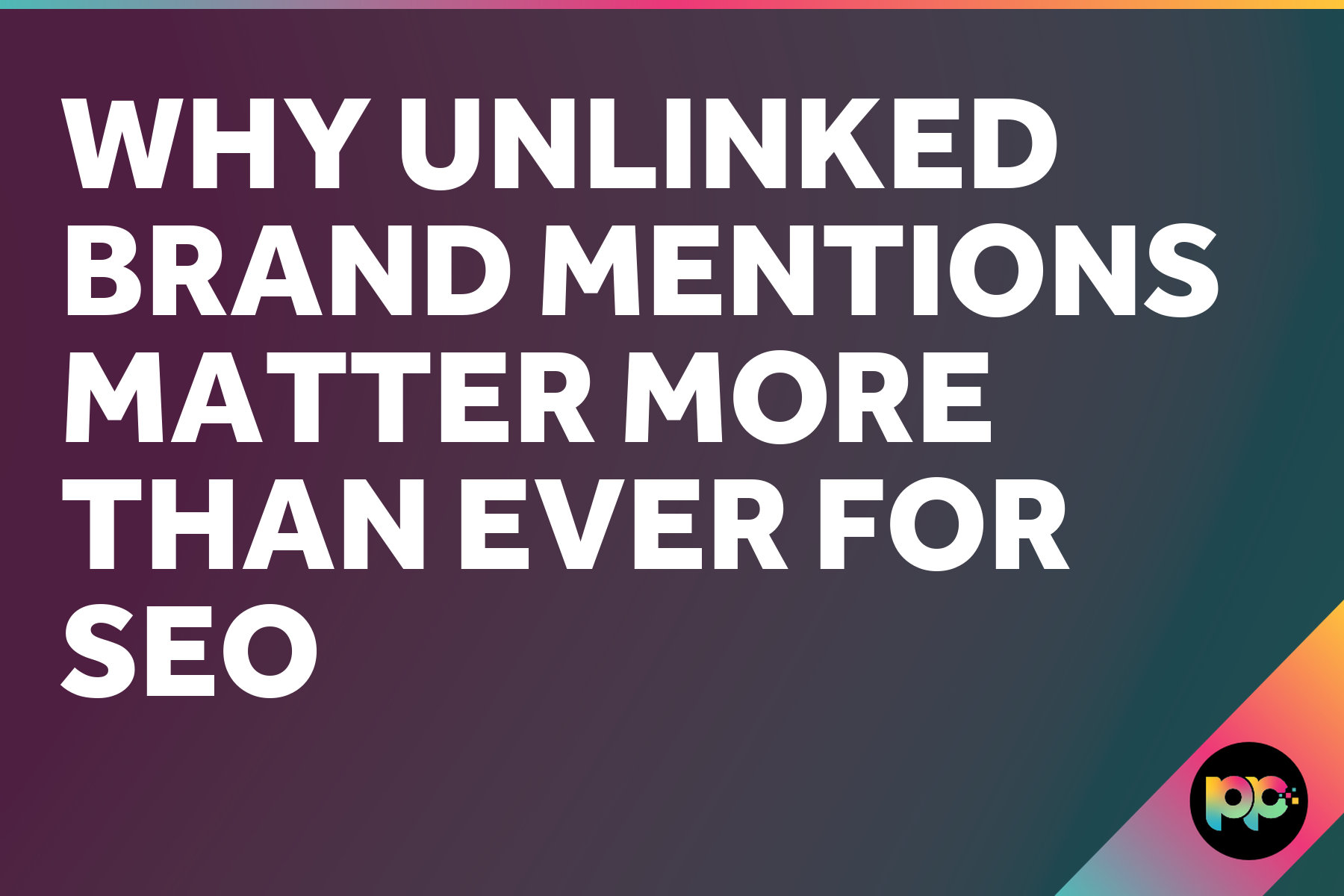 Why Unlinked Brand Mentions Matter More Than Ever for SEO