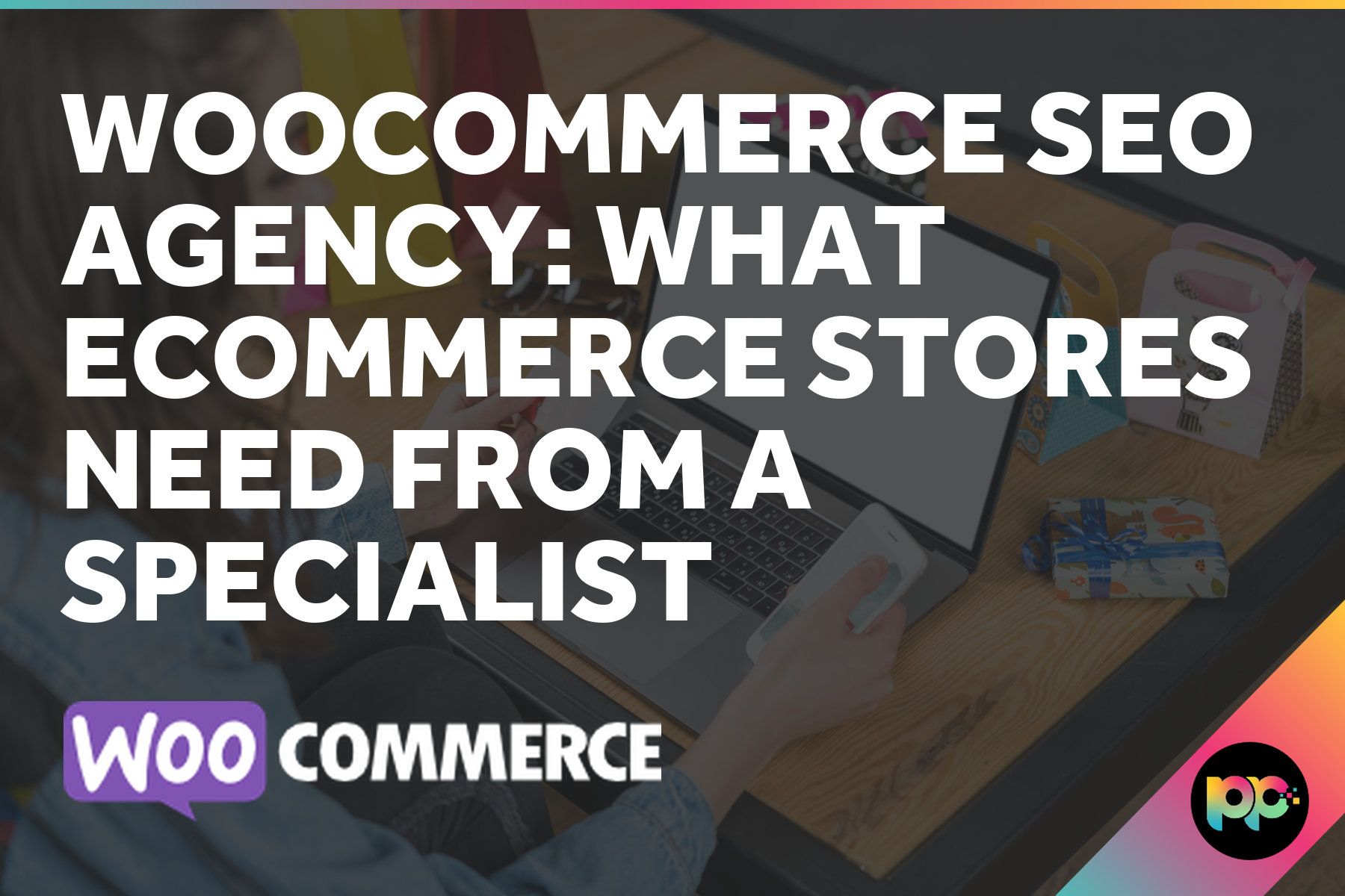 WooCommerce SEO Agency: What Ecommerce Stores Need from a Specialist