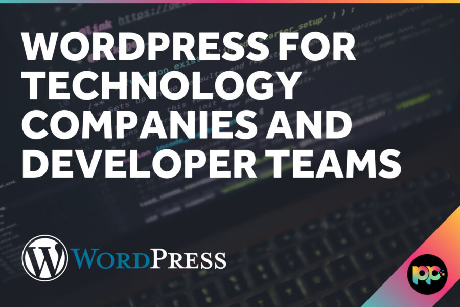 WordPress for Technology Companies and Developer Teams