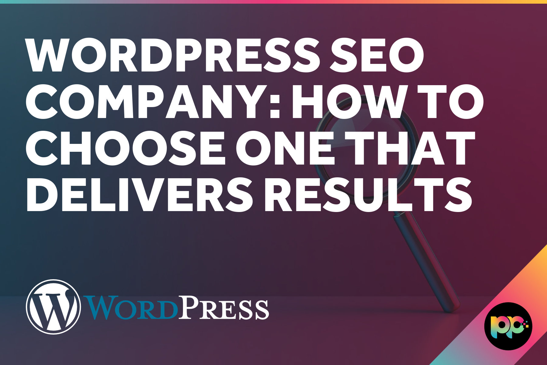 WordPress SEO Company: How to Choose One That Delivers Results