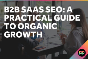 B2B SaaS SEO: A Practical Guide to Organic Growth