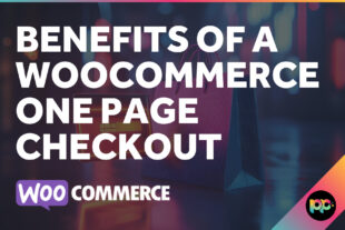 Benefits of a WooCommerce One Page Checkout