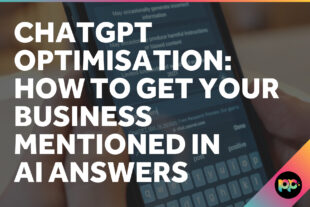 ChatGPT Optimisation: How to Get Your Business Mentioned in AI Answers