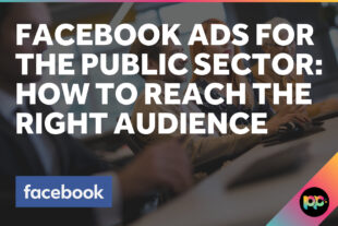 Facebook Ads for the Public Sector: How to Reach the Right Audience