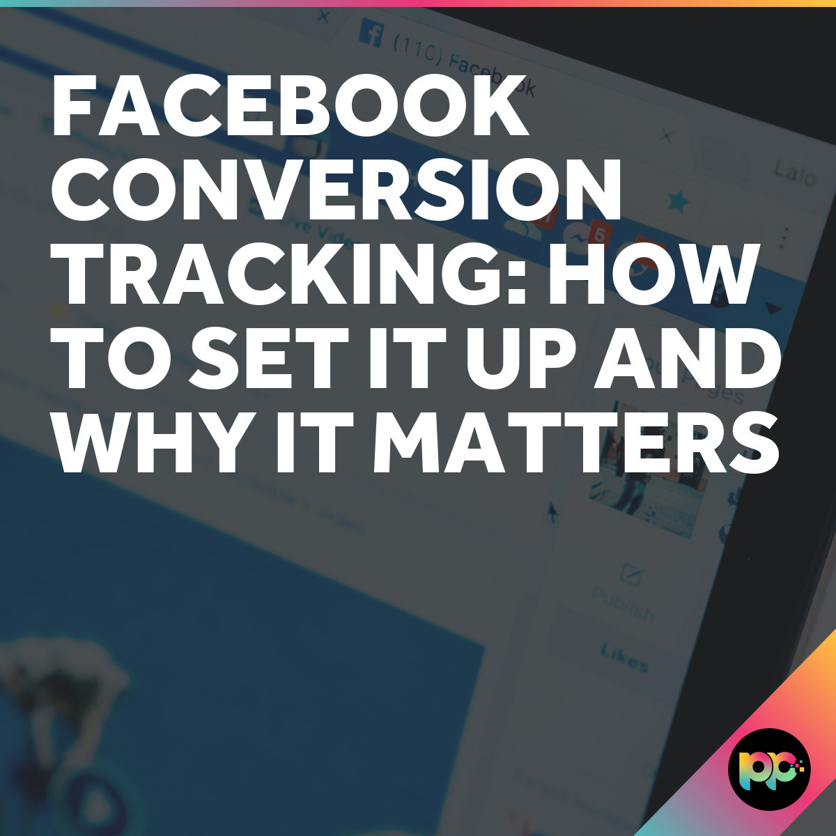 Facebook Conversion Tracking Setup Guide