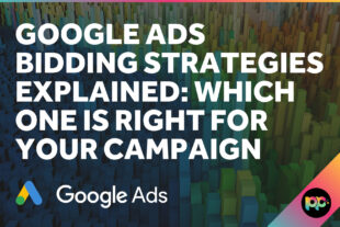 Google Ads Bidding Strategies Explained: Which One Is Right for Your Campaign