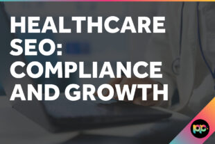 Healthcare SEO: Compliance and Growth