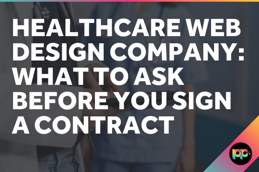 Healthcare Web Design Company: What to Ask Before You Sign a Contract