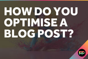 How Do You Optimise a Blog Post?