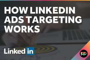 How LinkedIn Ads Targeting Works