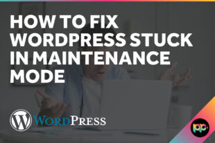 How to Fix WordPress Stuck in Maintenance Mode