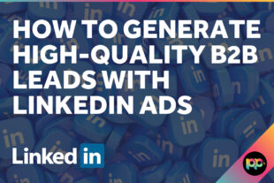 How to Generate High-Quality B2B Leads with LinkedIn Ads