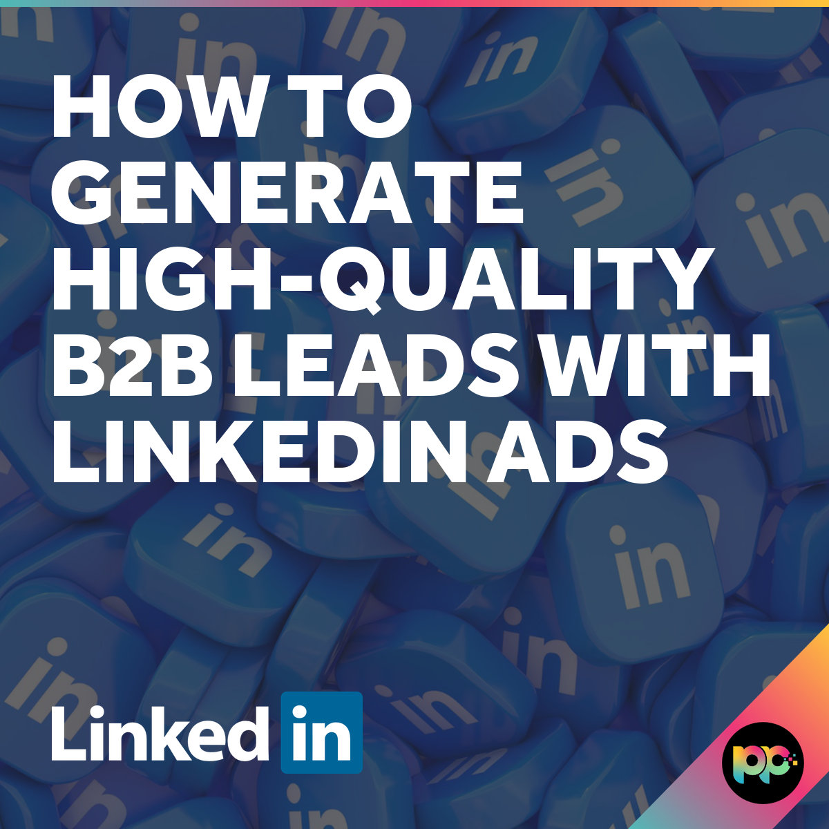 LinkedIn Lead Generation: How to Get Quality B2B Leads