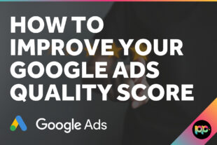 How to Improve Your Google Ads Quality Score