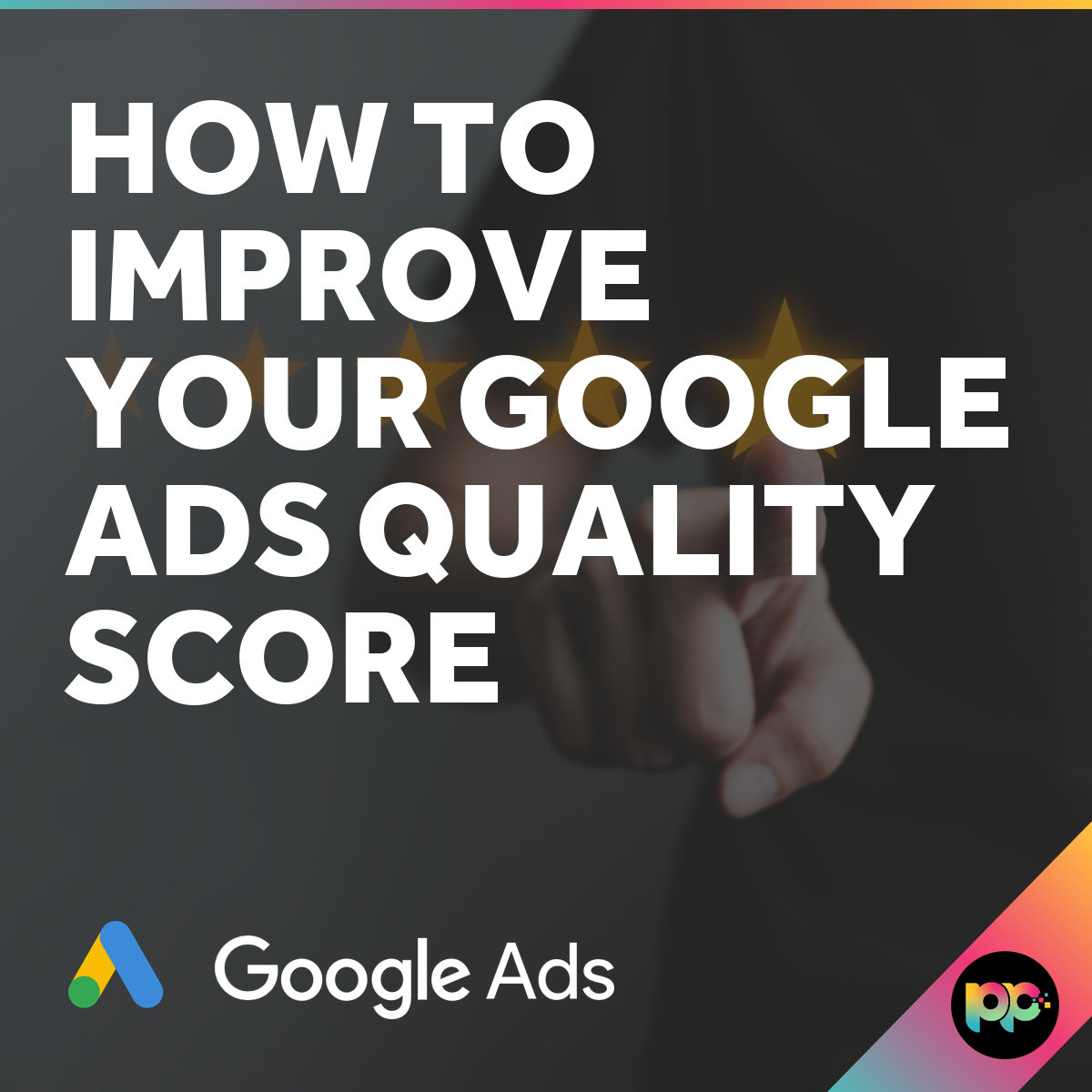 How To Improve Your Google Ads Quality Score (Save 30%+ CPC)
