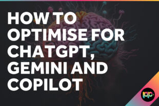 How to Optimise for ChatGPT, Gemini and Copilot