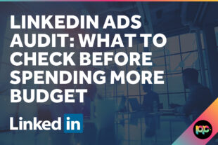 LinkedIn Ads Audit: What to Check Before Spending More Budget