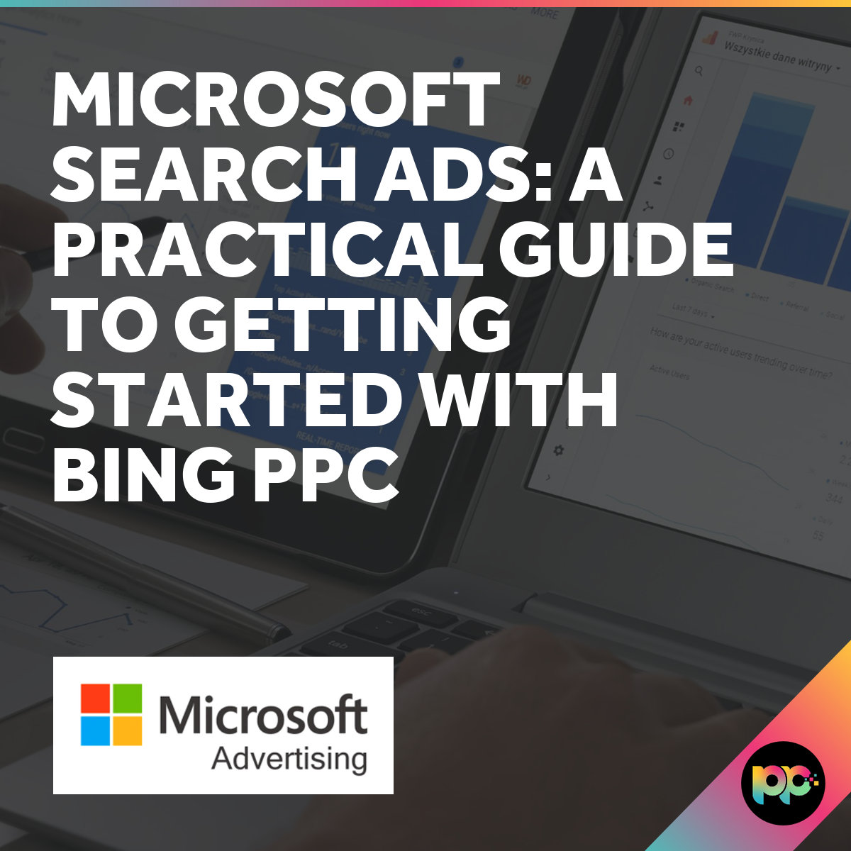 Microsoft Search Ads: Complete Guide to Bing PPC