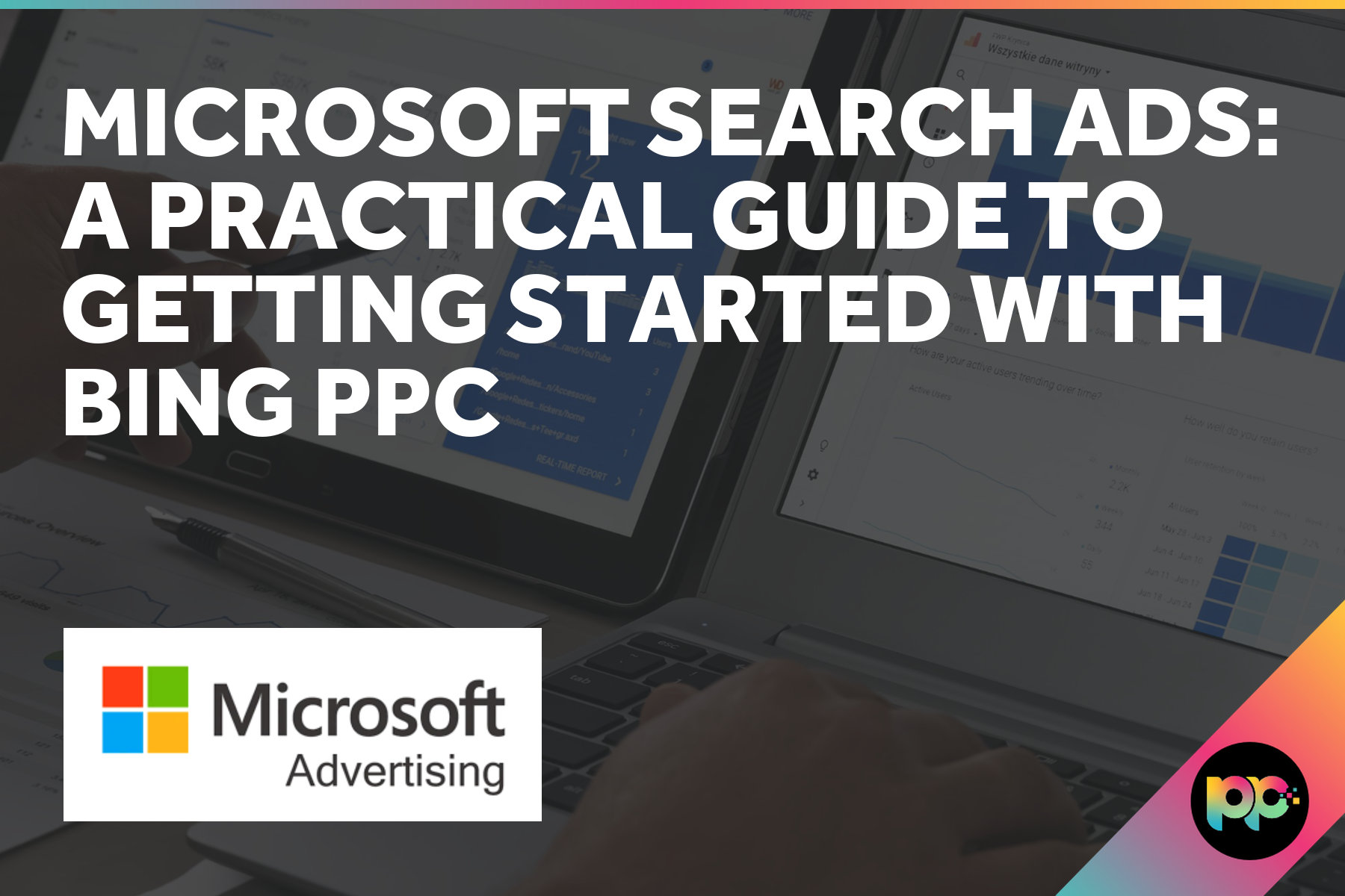 Microsoft Search Ads: A Practical Guide to Getting Started with Bing PPC