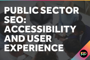 Public Sector SEO: Accessibility and User Experience