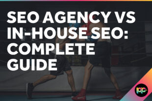 SEO Agency vs In-House SEO: Complete Guide