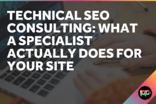 Technical SEO Consulting: What a Specialist Actually Does for Your Site