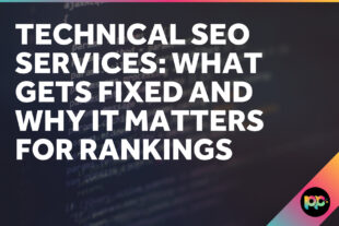 Technical SEO Services: What Gets Fixed and Why It Matters for Rankings