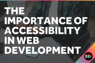 The Importance of Accessibility in Web Development