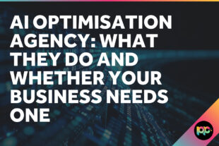 AI Optimisation Agency: What They Do and Whether Your Business Needs One