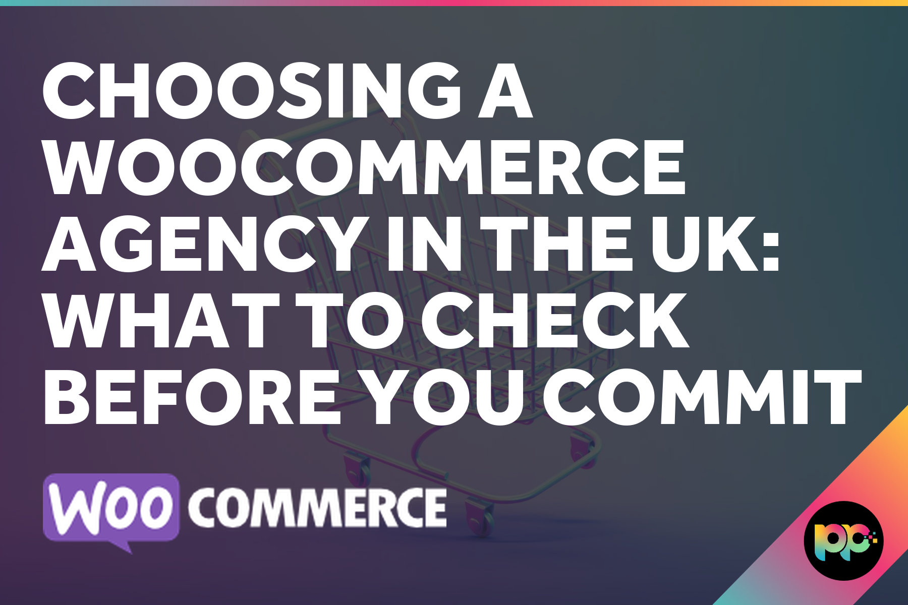 Choosing a WooCommerce Agency in the UK: What to Check Before You Commit