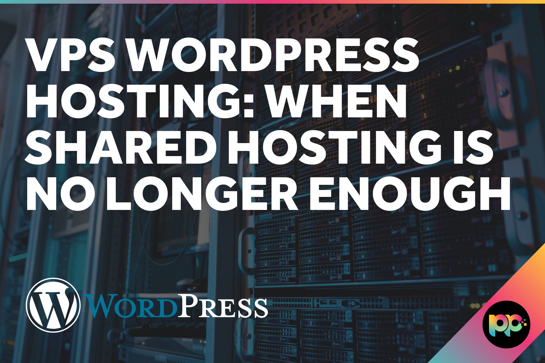 VPS WordPress Hosting: When Shared Hosting Is No Longer Enough