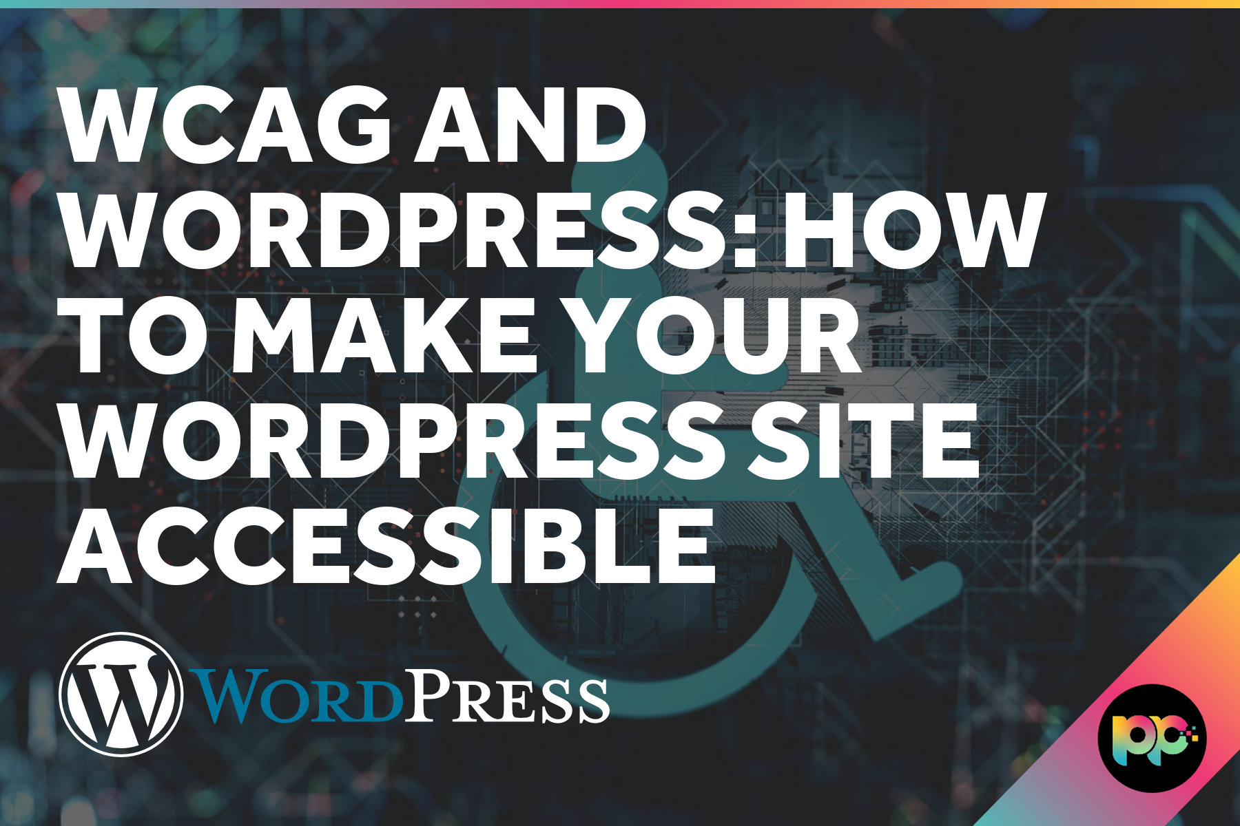 WCAG and WordPress: How to Make Your WordPress Site Accessible
