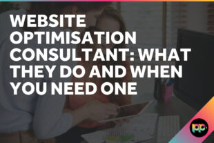 Website Optimisation Consultant: What They Do and When You Need One