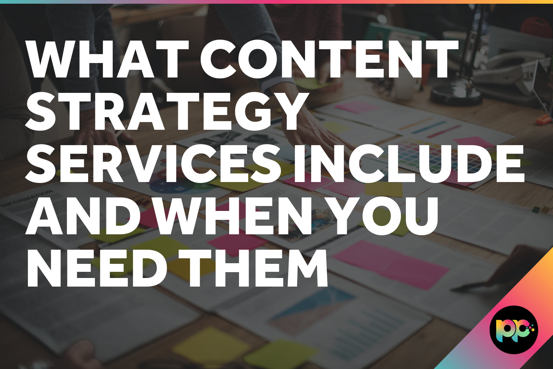 What Content Strategy Services Include and When You Need Them