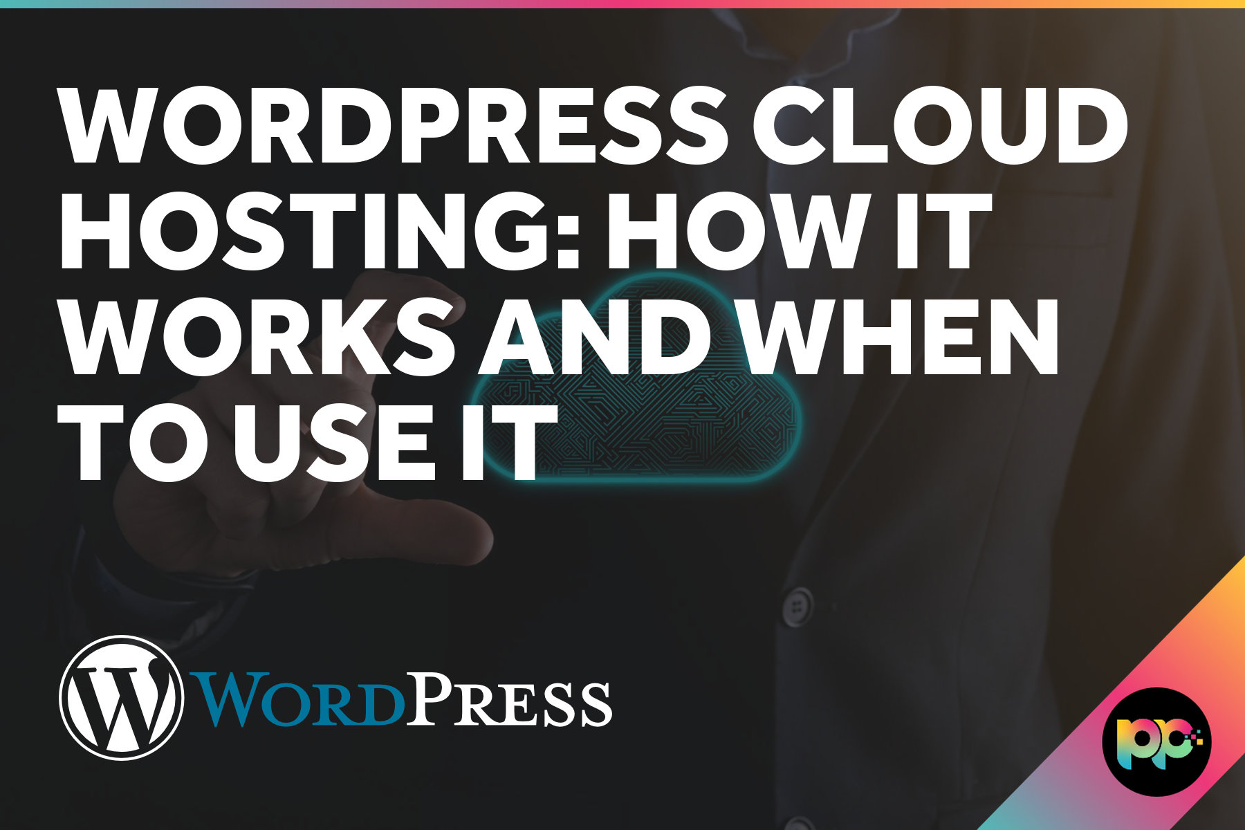WordPress Cloud Hosting: How It Works and When to Use It