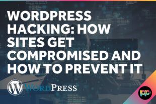WordPress Hacking: How Sites Get Compromised and How to Prevent It