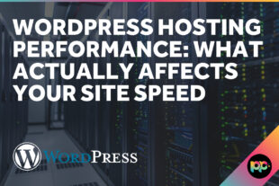 WordPress Hosting Performance: What Actually Affects Your Site Speed