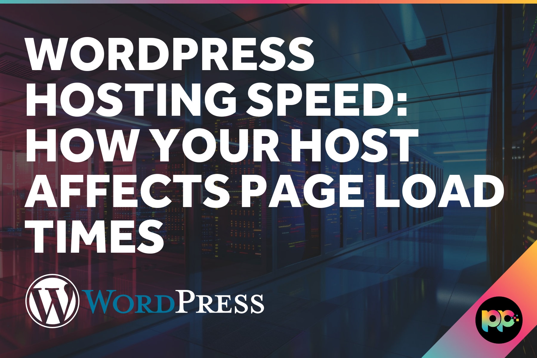 WordPress Hosting Speed: How Your Host Affects Page Load Times