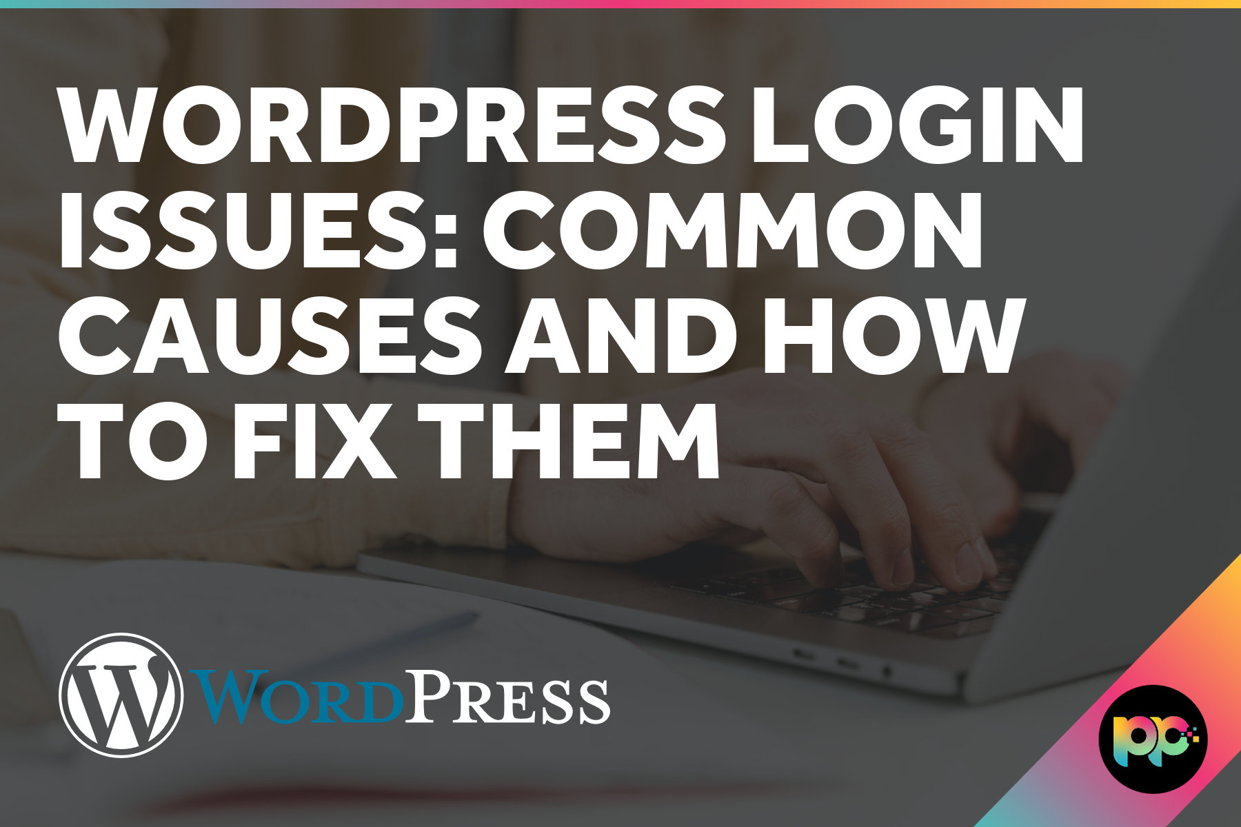 WordPress Login Issues: Common Causes and How to Fix Them
