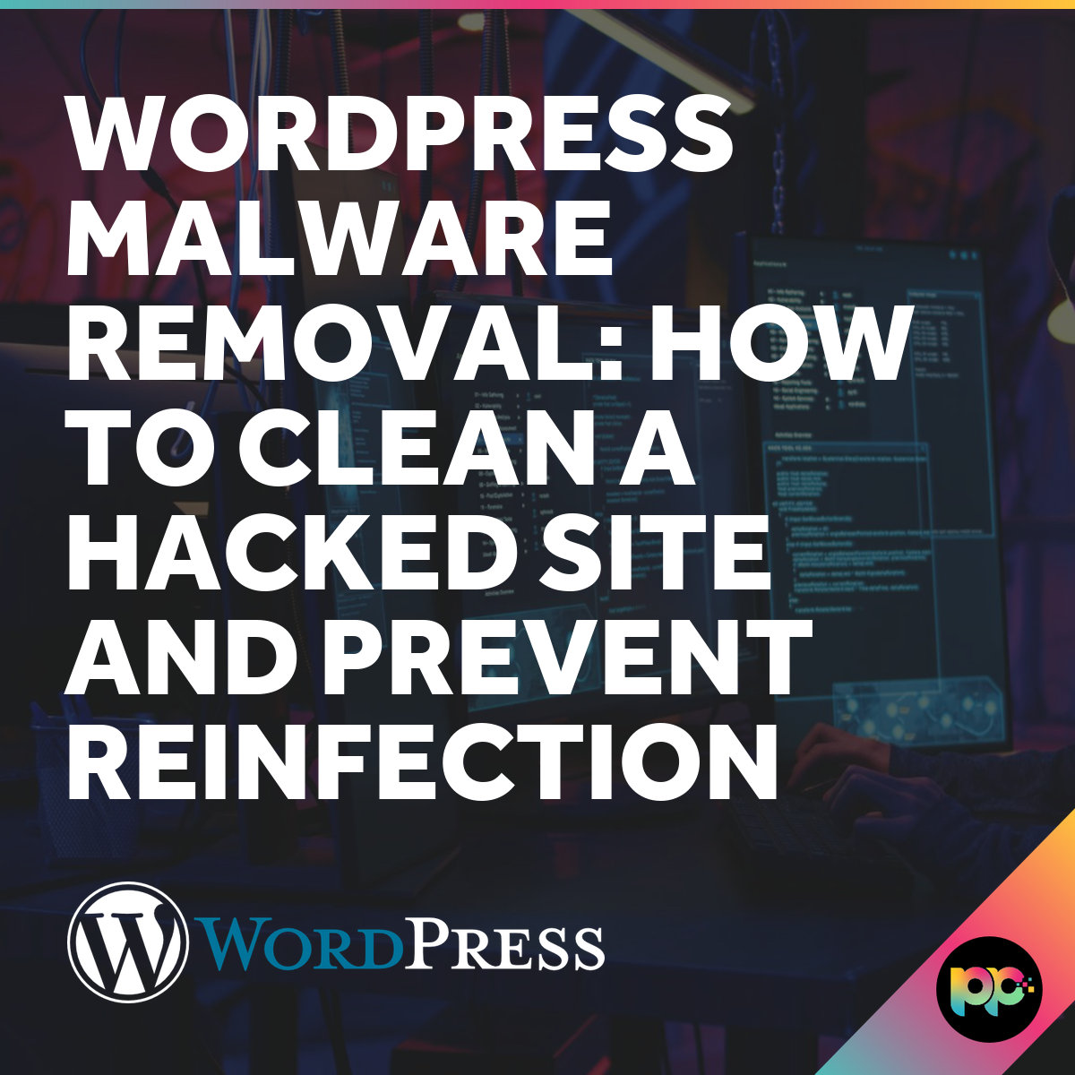 WordPress Malware Removal: Clean and Protect Your Website
