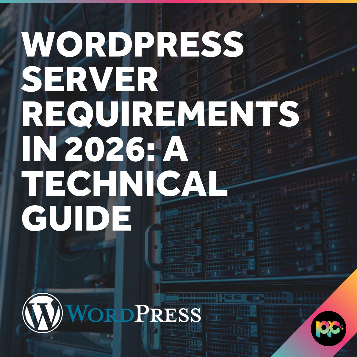 WordPress Server Requirements in 2026: A Technical Guide