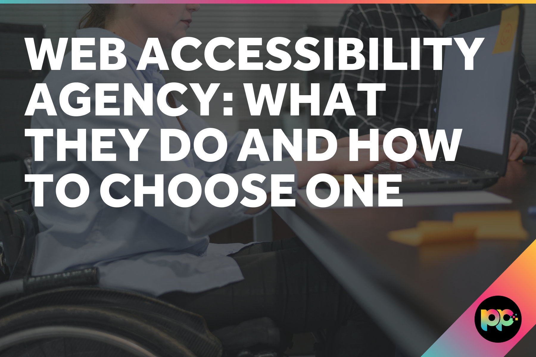 Web Accessibility Agency: What They Do and How to Choose One