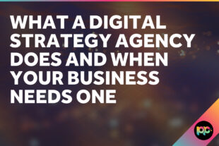 What a Digital Strategy Agency Does and When Your Business Needs One
